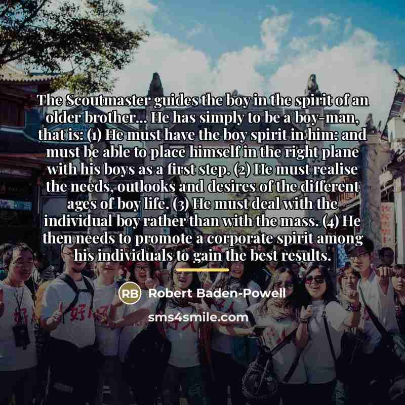 “The Scoutmaster guides the boy in the spirit of an…” quote by Robert Baden-Powell