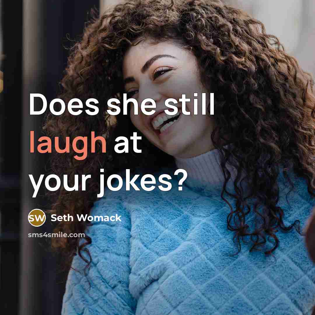 “Does she still laugh at your jokes?…” quote by Seth Womack