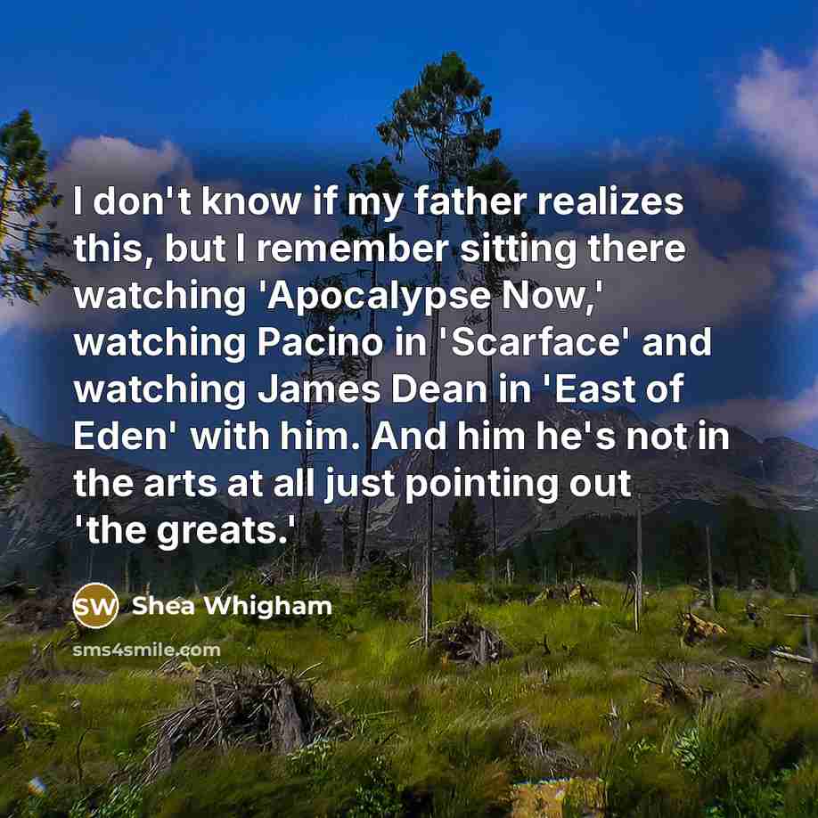 “I don't know if my father realizes this, but I…” quote by Shea Whigham