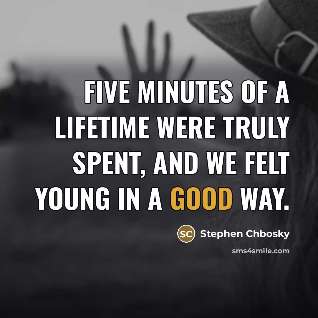 “Five minutes of a lifetime were truly spent, and we…” quote by Stephen Chbosky