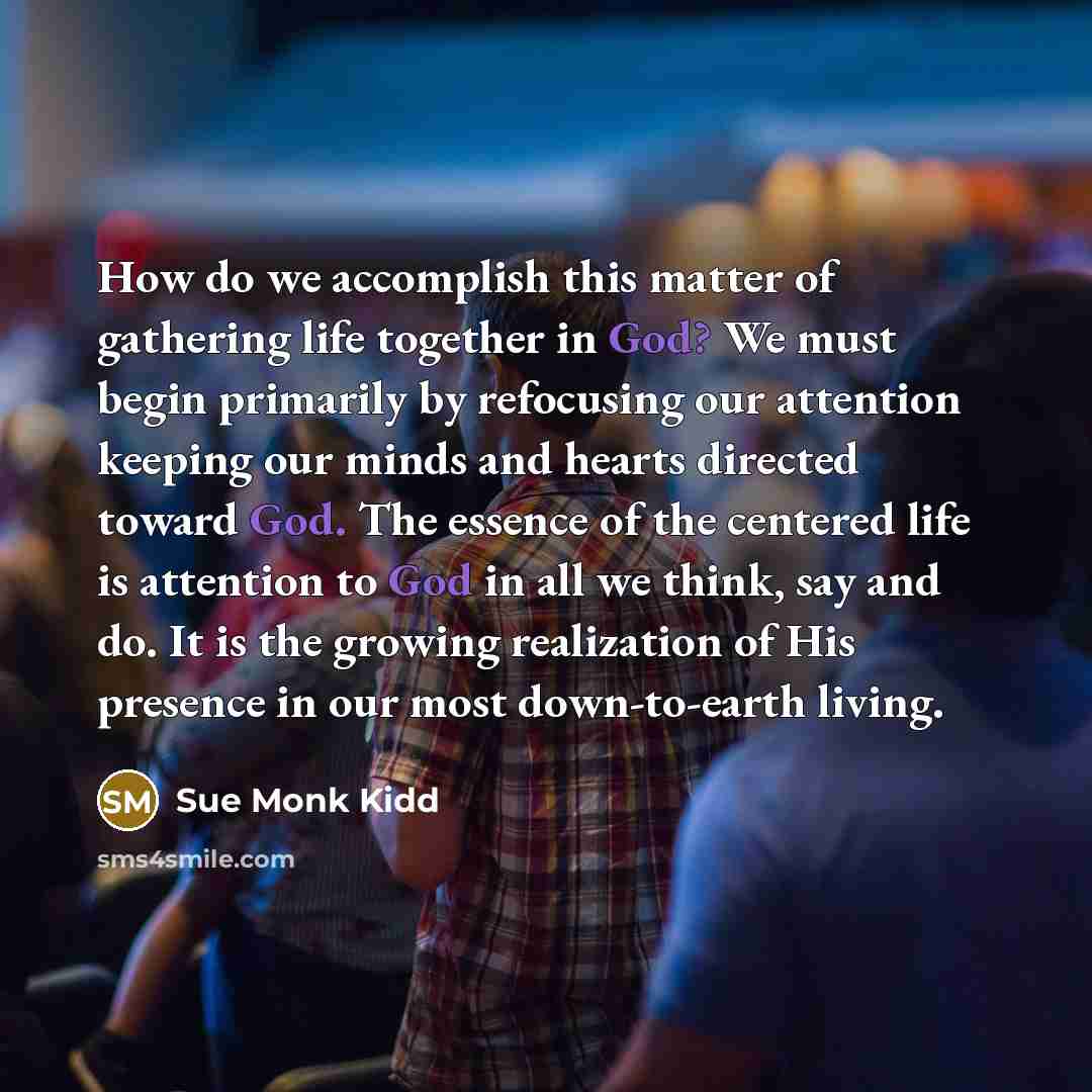 “How do we accomplish this matter of gathering life together…” quote by Sue Monk Kidd