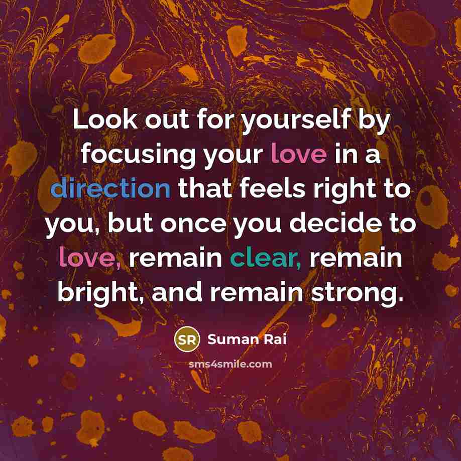 “Look out for yourself by focusing your love in a…” quote by Suman Rai