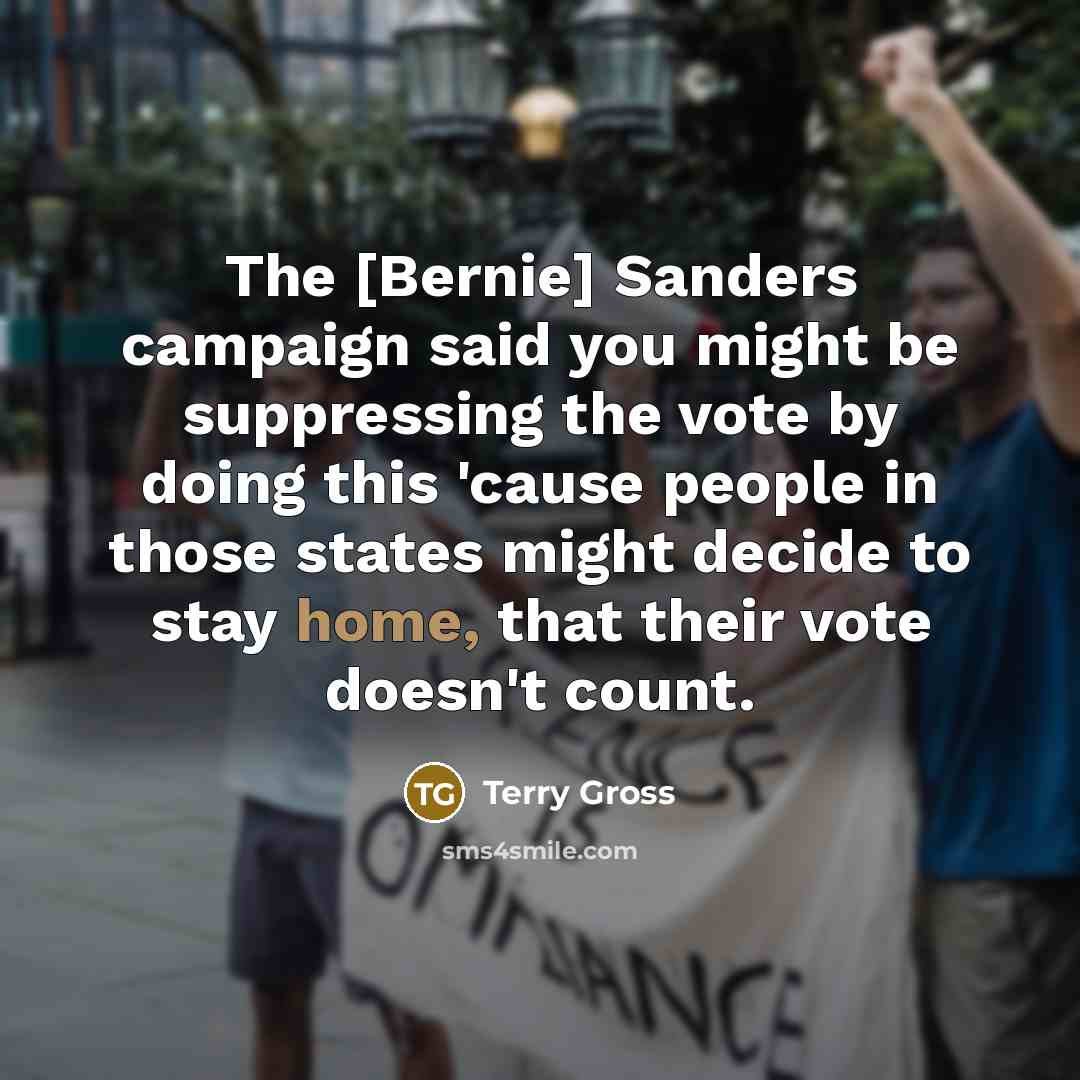 “The [Bernie] Sanders campaign said you might be suppressing the…” quote by Terry Gross