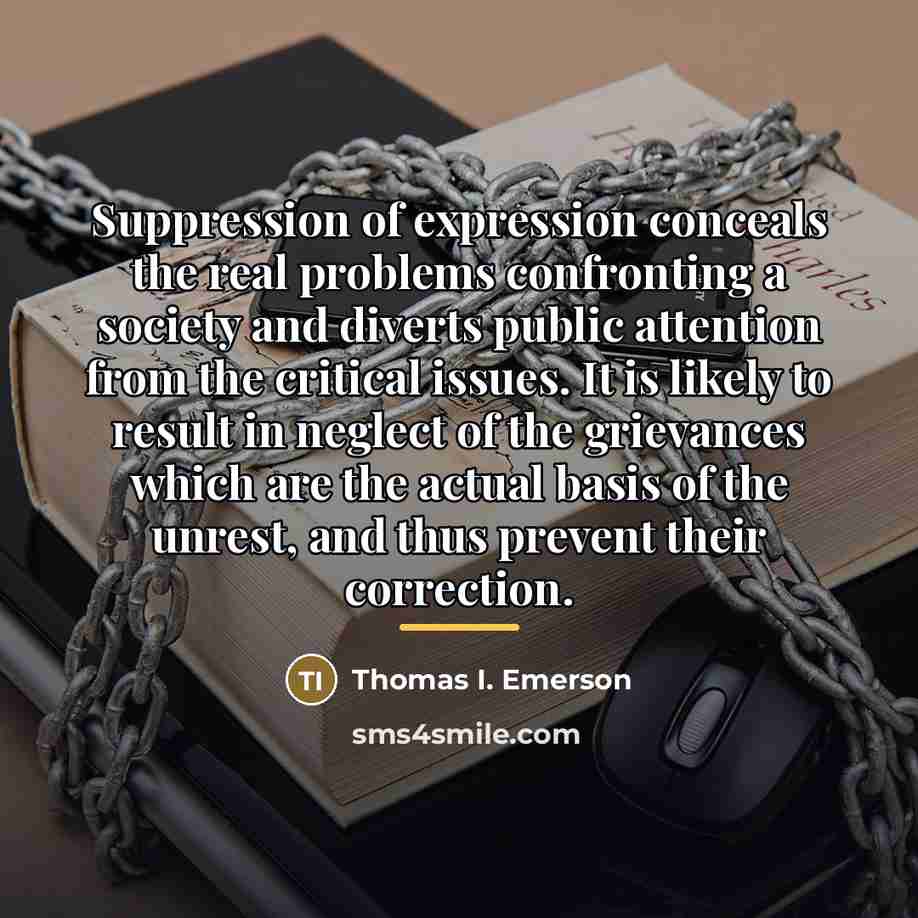 “Suppression of expression conceals the real problems confronting a society…” quote by Thomas I. Emerson