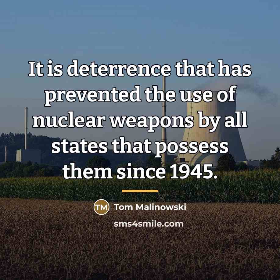 “It is deterrence that has prevented the use of nuclear…” quote by Tom Malinowski