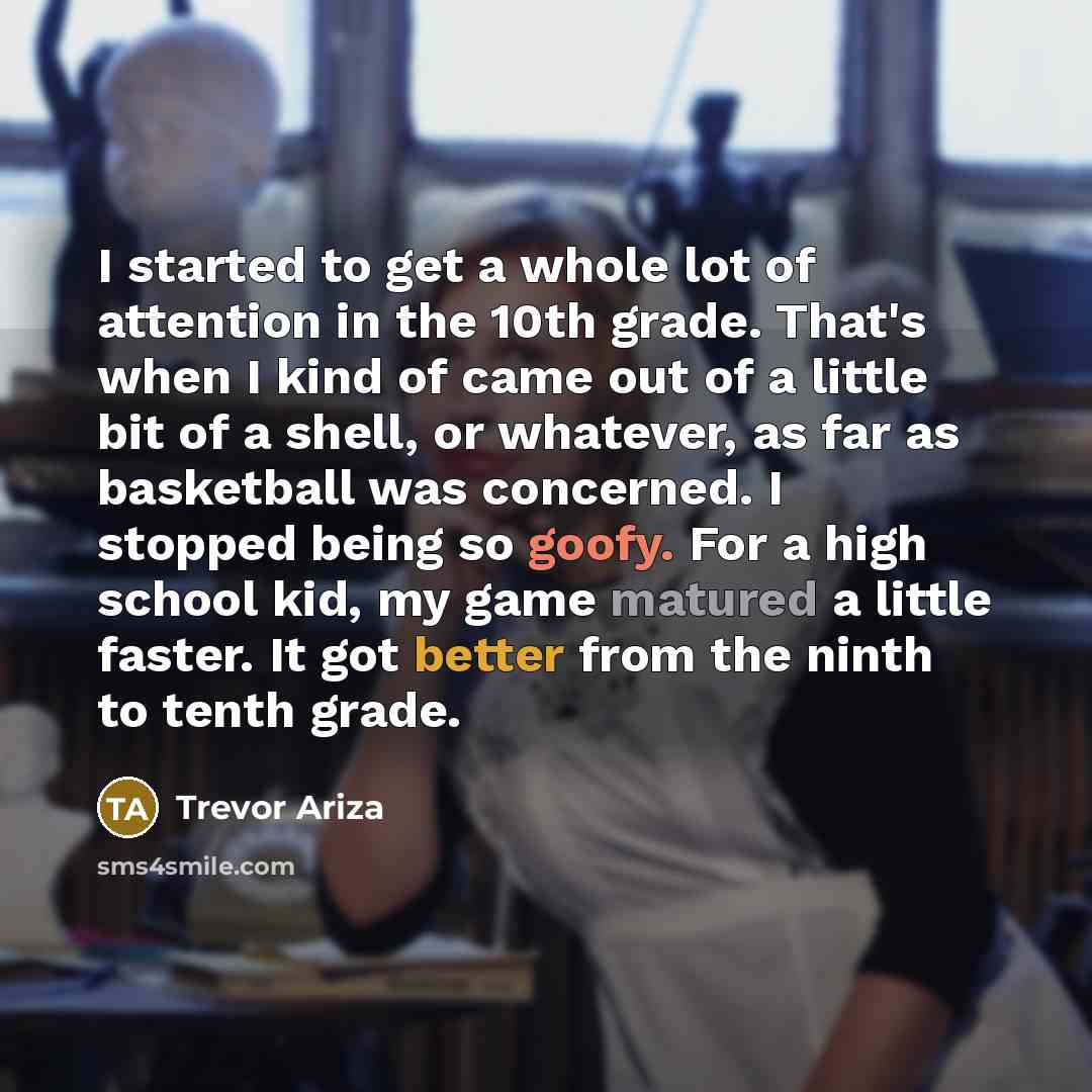 “I started to get a whole lot of attention in…” quote by Trevor Ariza