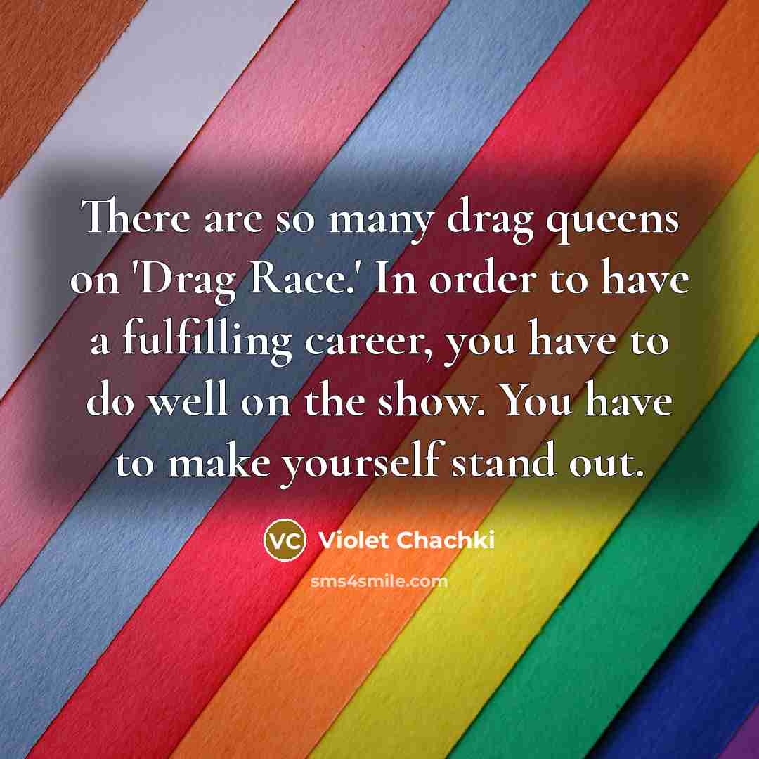 “There are so many drag queens on 'Drag Race.' In…” quote by Violet Chachki