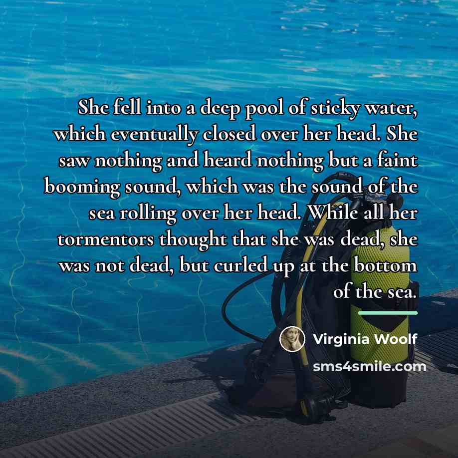 “She fell into a deep pool of sticky water, which…” quote by Virginia Woolf