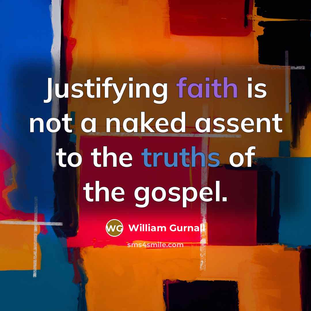 “Justifying faith is not a naked assent to the truths…” quote by William Gurnall