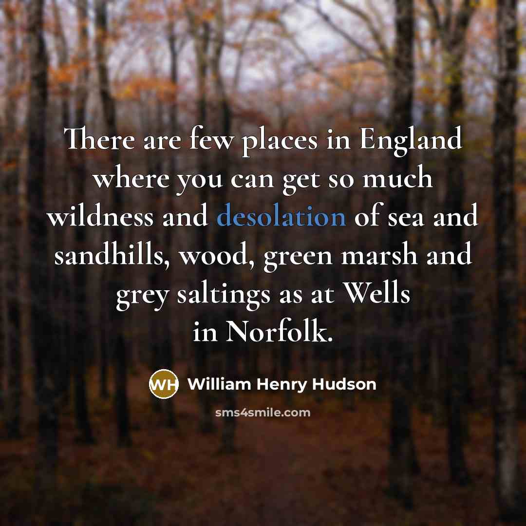 “There are few places in England where you can get…” quote by William Henry Hudson