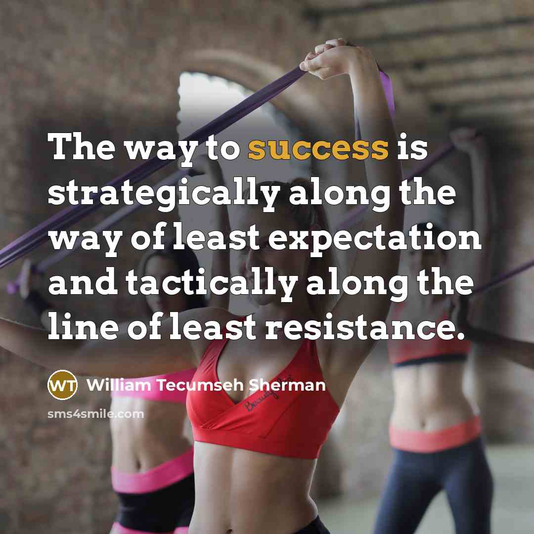 “The way to success is strategically along the way of…” quote by William Tecumseh Sherman
