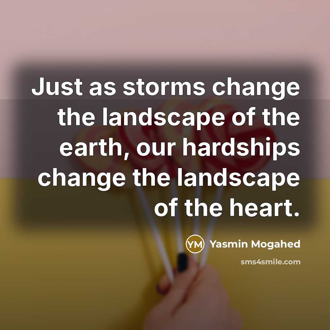 “Just as storms change the landscape of the earth, our…” quote by Yasmin Mogahed