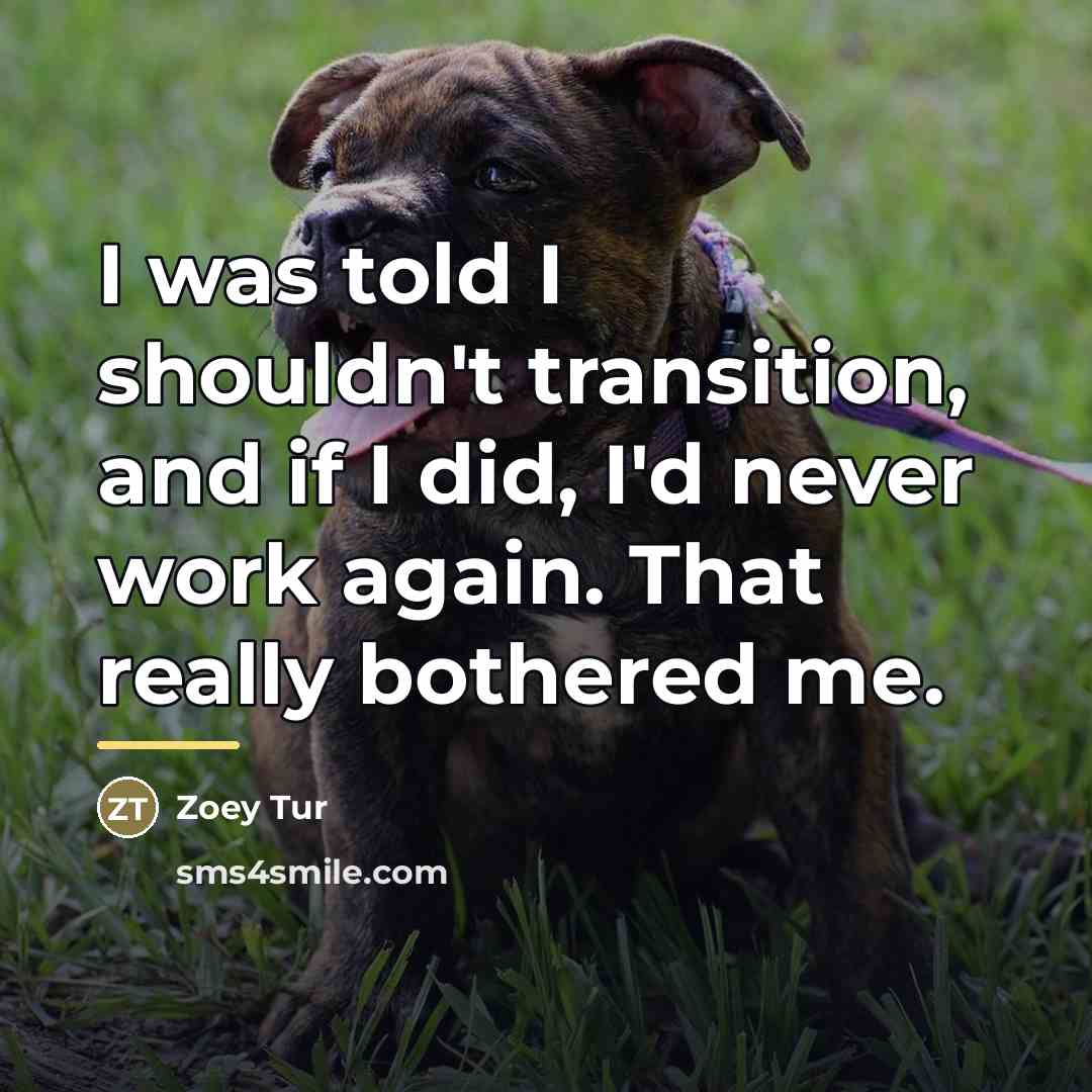 “I was told I shouldn't transition, and if I did,…” quote by Zoey Tur