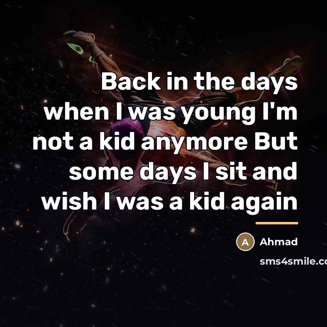 “Back in the days when I was young I'm not…” quote by Ahmad