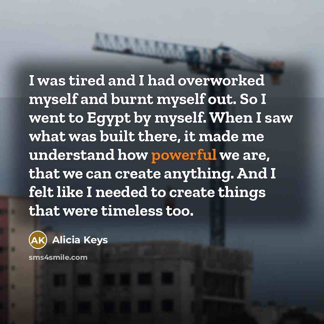 “I was tired and I had overworked myself and burnt…” quote by Alicia Keys