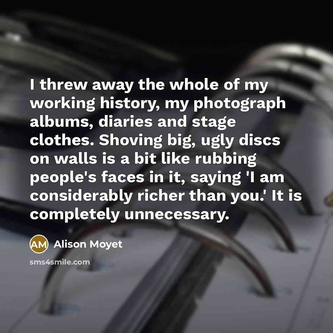 “I threw away the whole of my working history, my…” quote by Alison Moyet