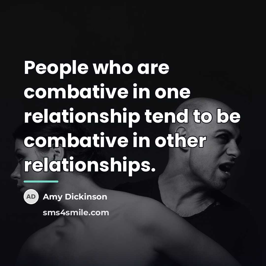 “People who are combative in one relationship tend to be…” quote by Amy Dickinson