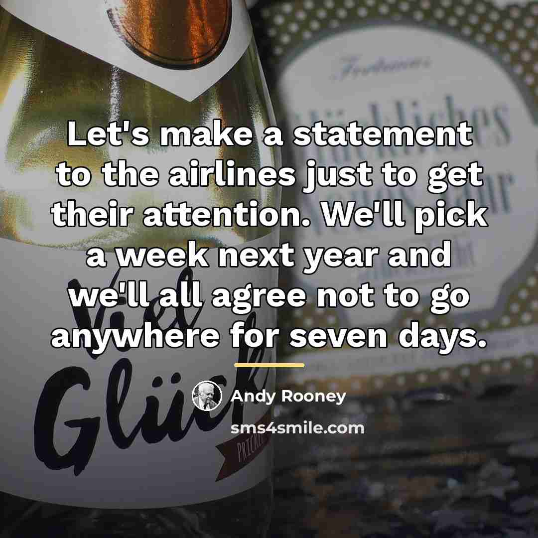 “Let's make a statement to the airlines just to get…” quote by Andy Rooney