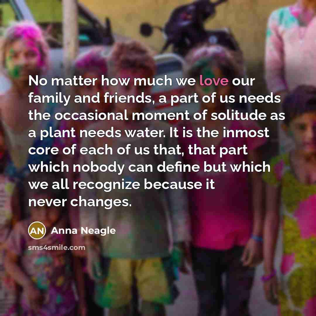 “No matter how much we love our family and friends,…” quote by Anna Neagle