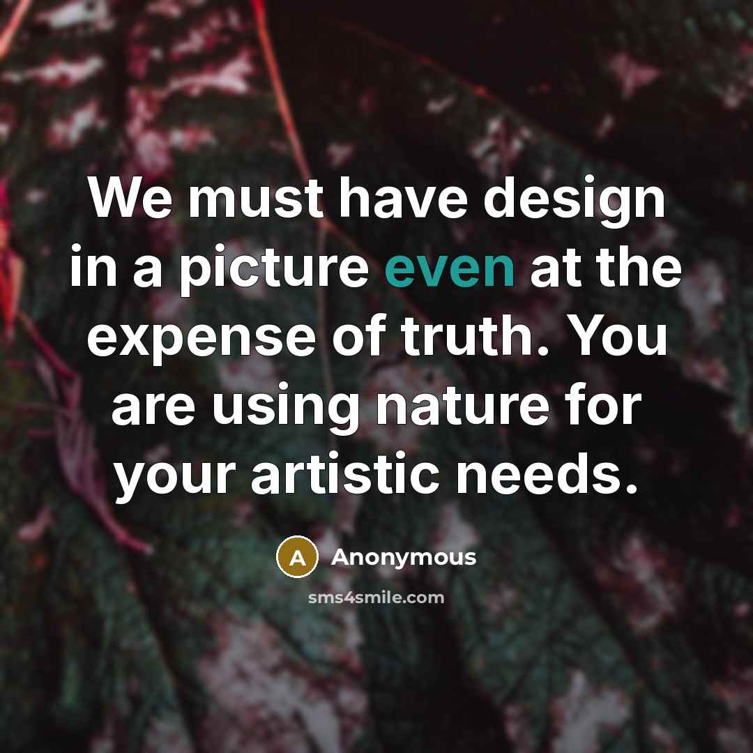 “We must have design in a picture even at the…” quote by Anonymous