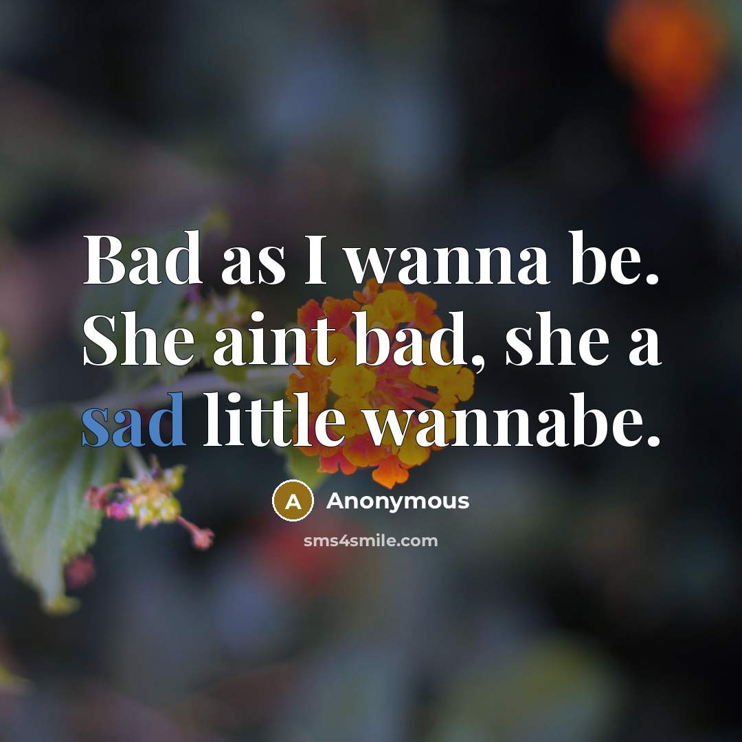 “Bad as I wanna be. She aint bad, she a…” quote by Anonymous