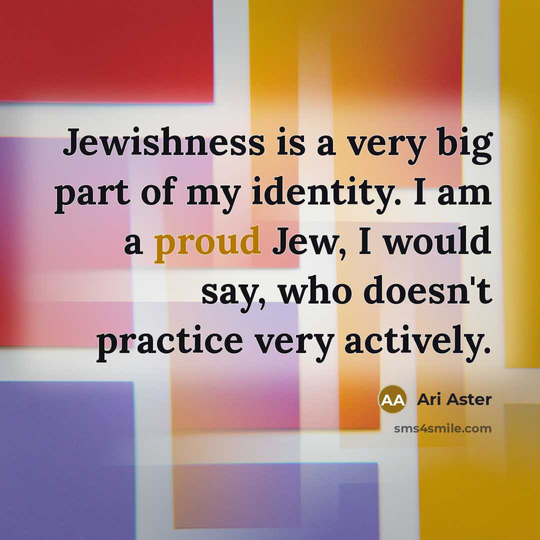 “Jewishness is a very big part of my identity. I…” quote by Ari Aster