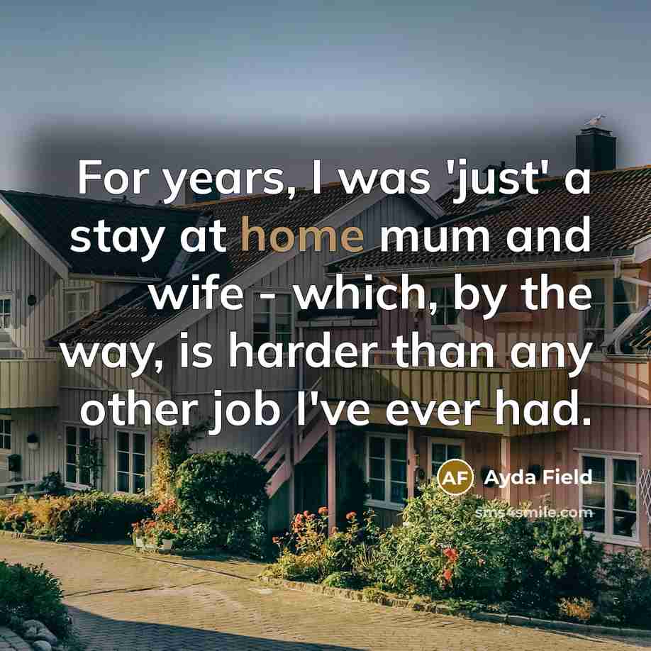 “For years, I was 'just' a stay at home mum…” quote by Ayda Field