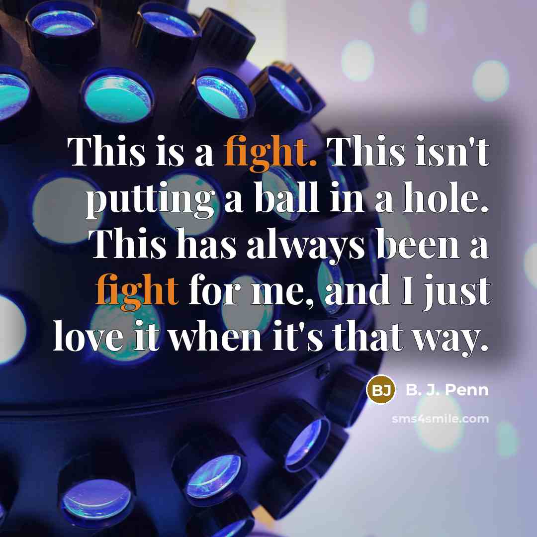 “This is a fight. This isn't putting a ball in…” quote by B. J. Penn