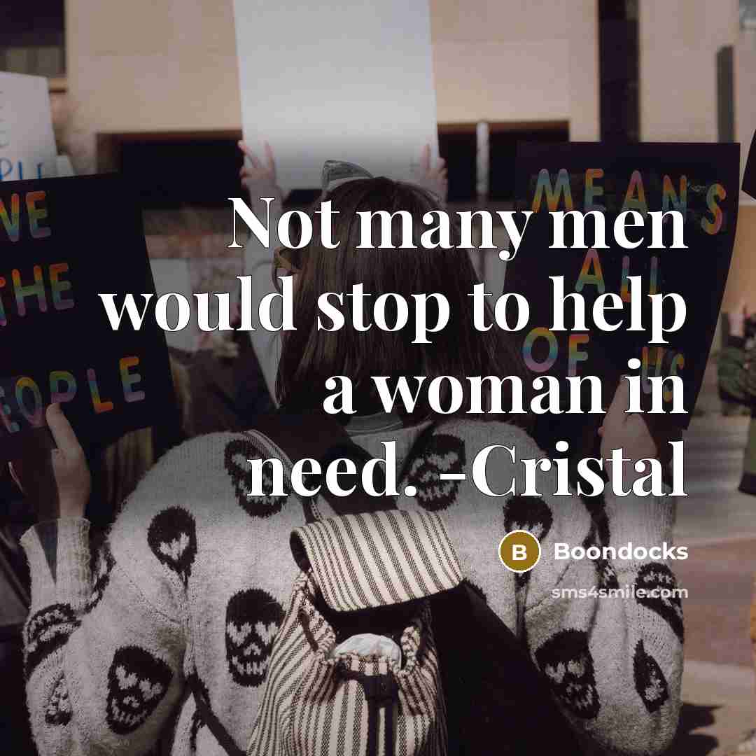 “Not many men would stop to help a woman in need. -Cristal” quote by Boondocks