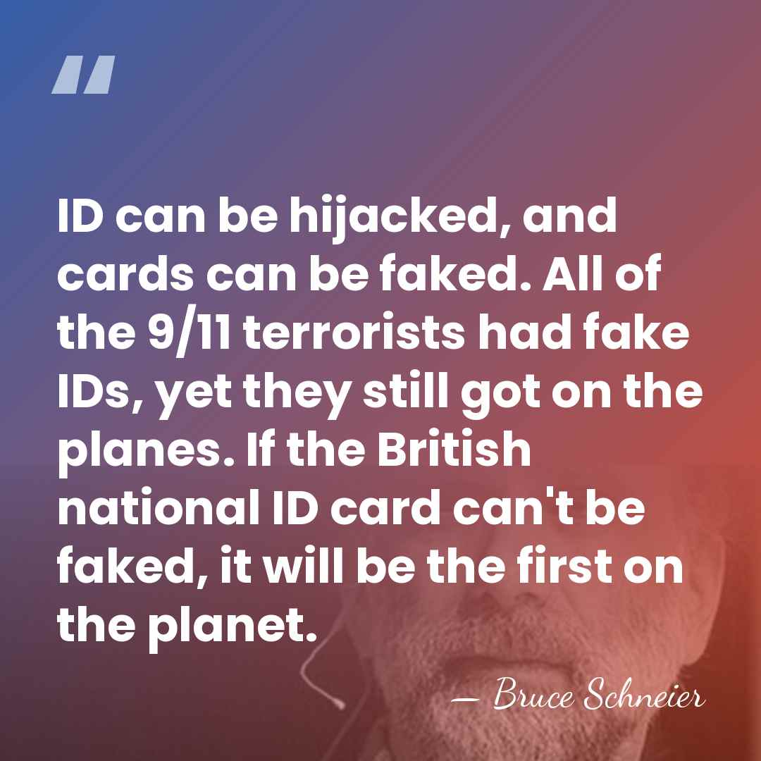 ID can be hijacked, and cards can be faked. All of the&hellip; - Bruce Schneier