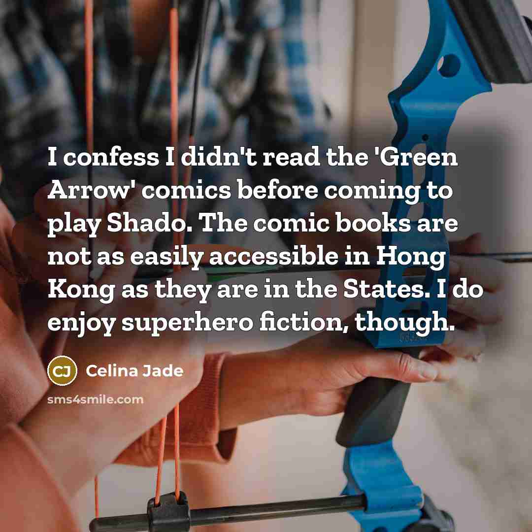 “I confess I didn't read the 'Green Arrow' comics before…” quote by Celina Jade