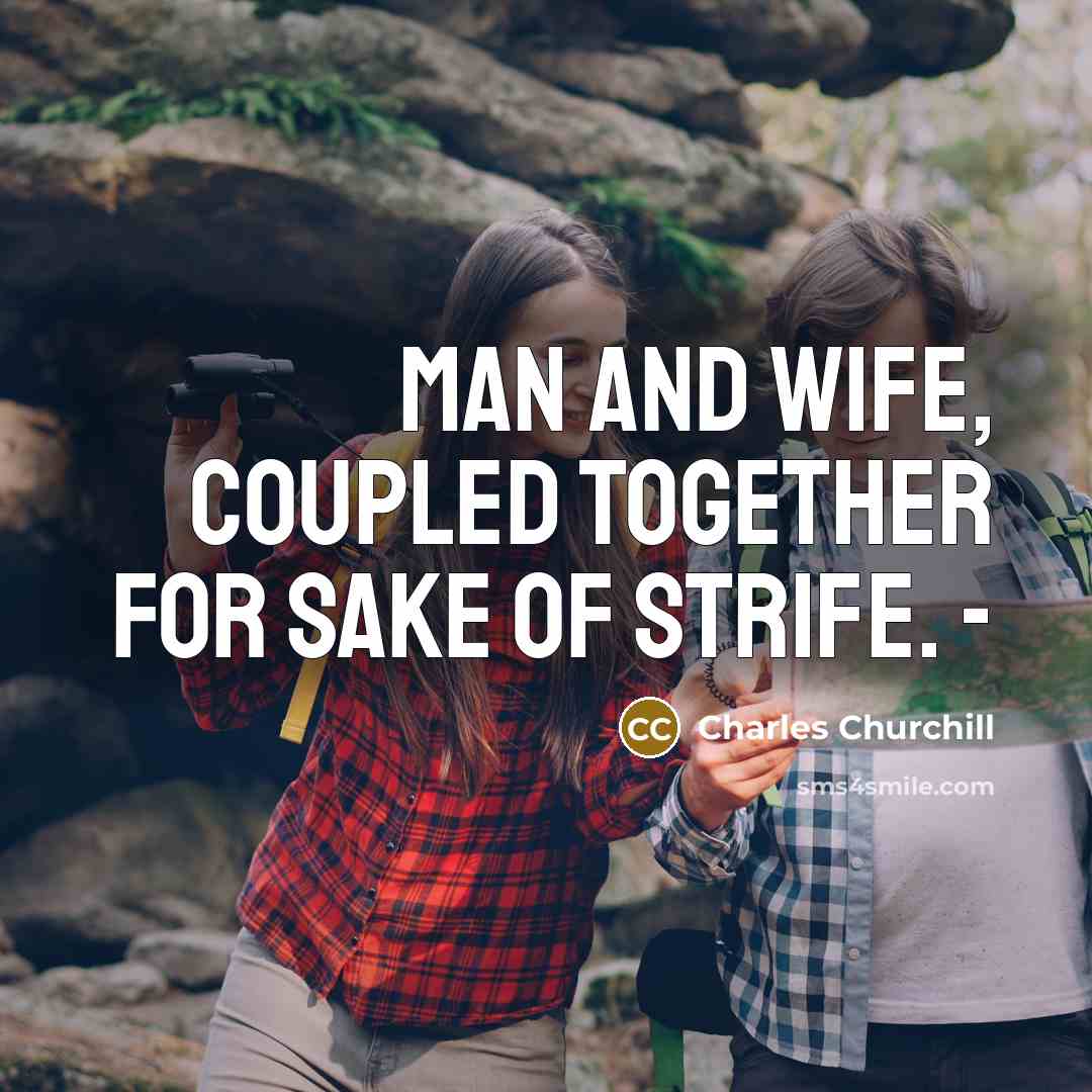 “Man and wife, Coupled together for sake of strife. -…” quote by Charles Churchill