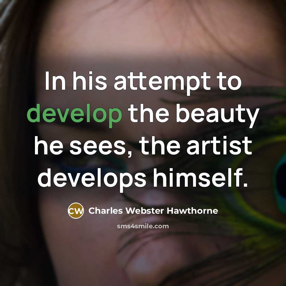 “In his attempt to develop the beauty he sees, the…” quote by Charles Webster Hawthorne