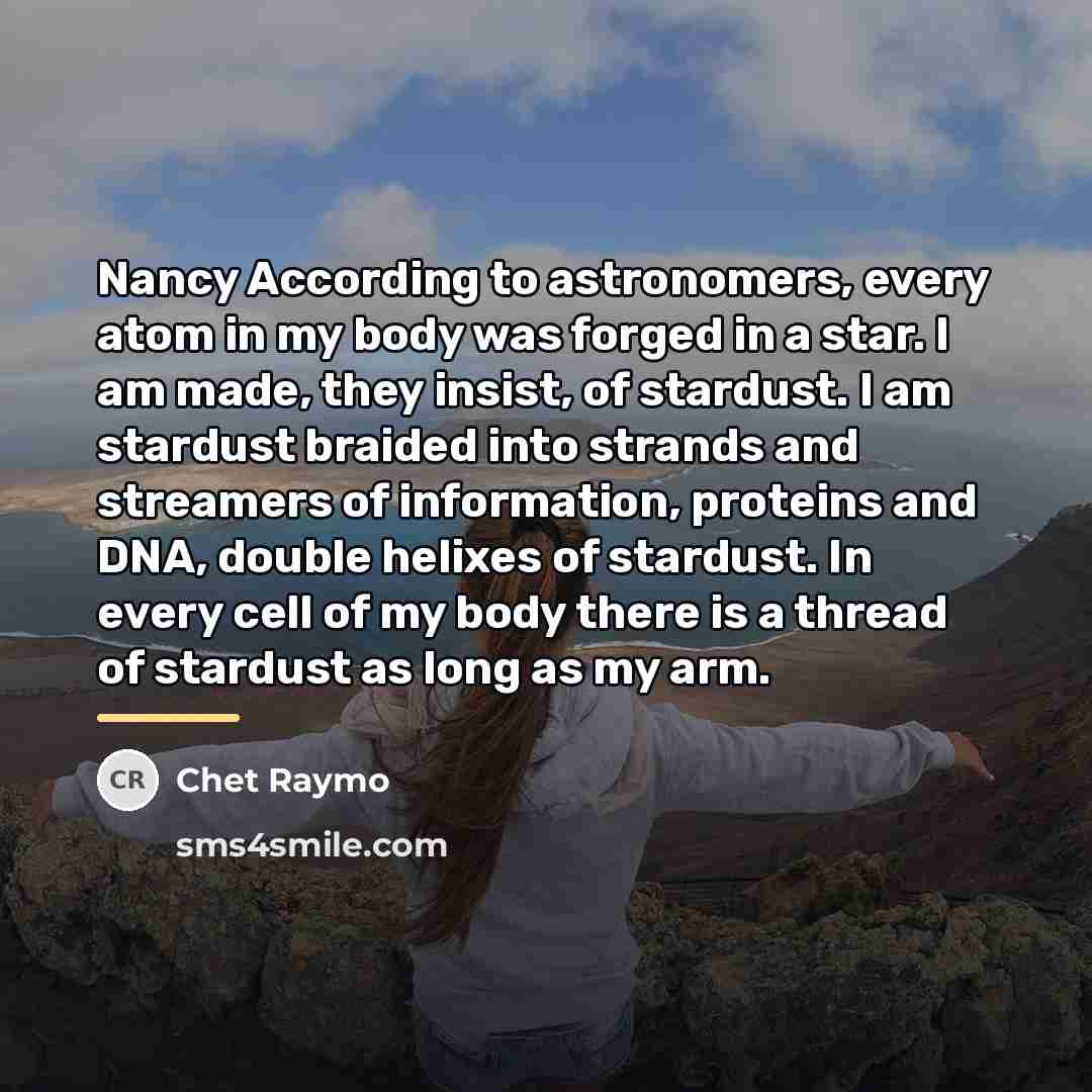 “Nancy According to astronomers, every atom in my body was…” quote by Chet Raymo