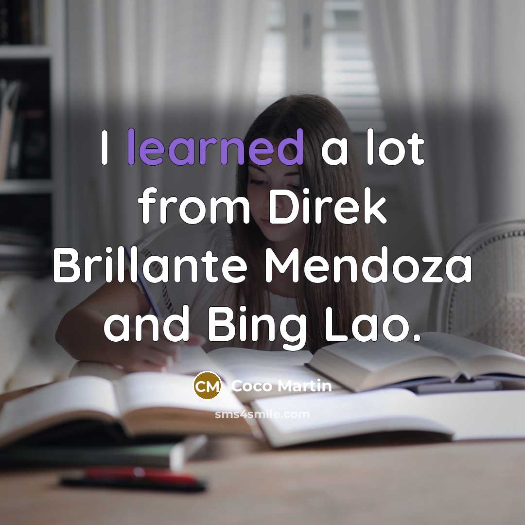 “I learned a lot from Direk Brillante Mendoza and Bing…” quote by Coco Martin