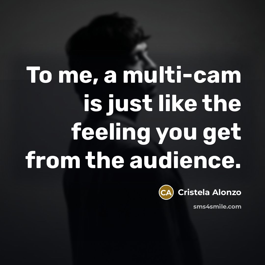 “To me, a multi-cam is just like the feeling you…” quote by Cristela Alonzo