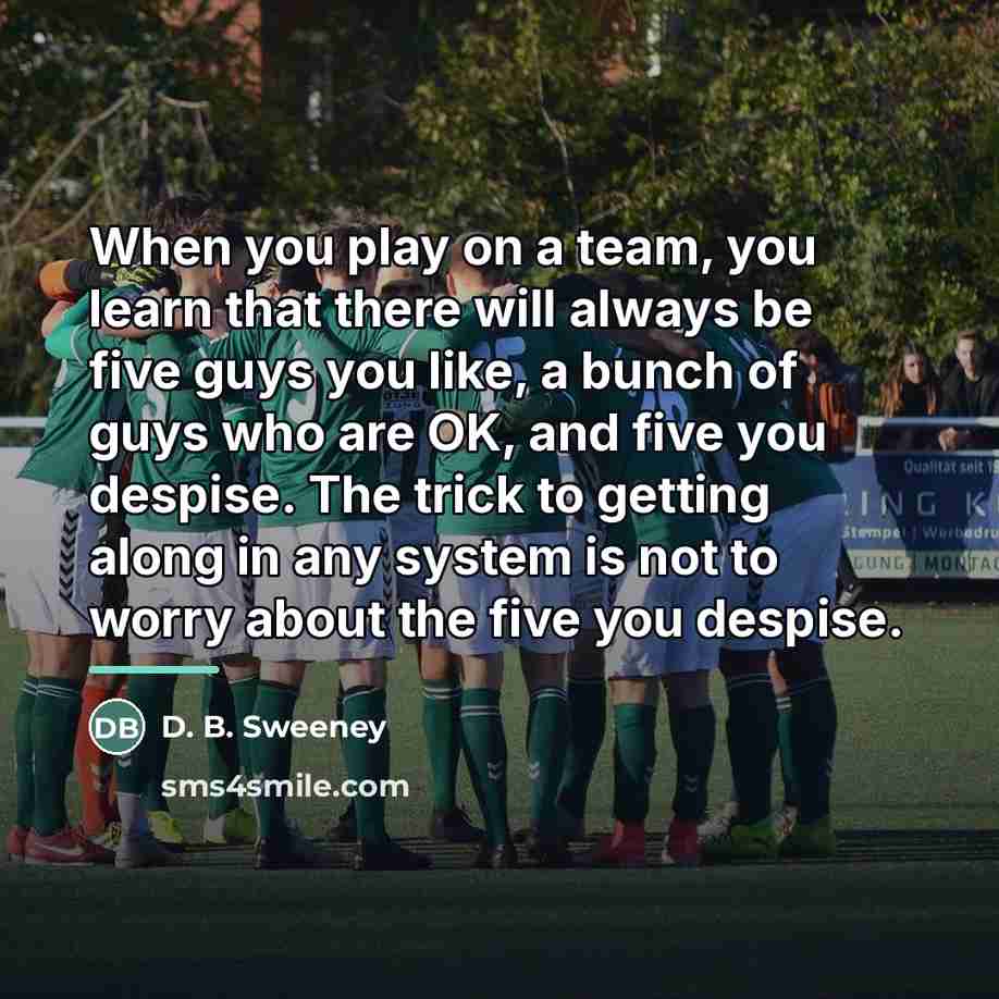 “When you play on a team, you learn that there…” quote by D. B. Sweeney