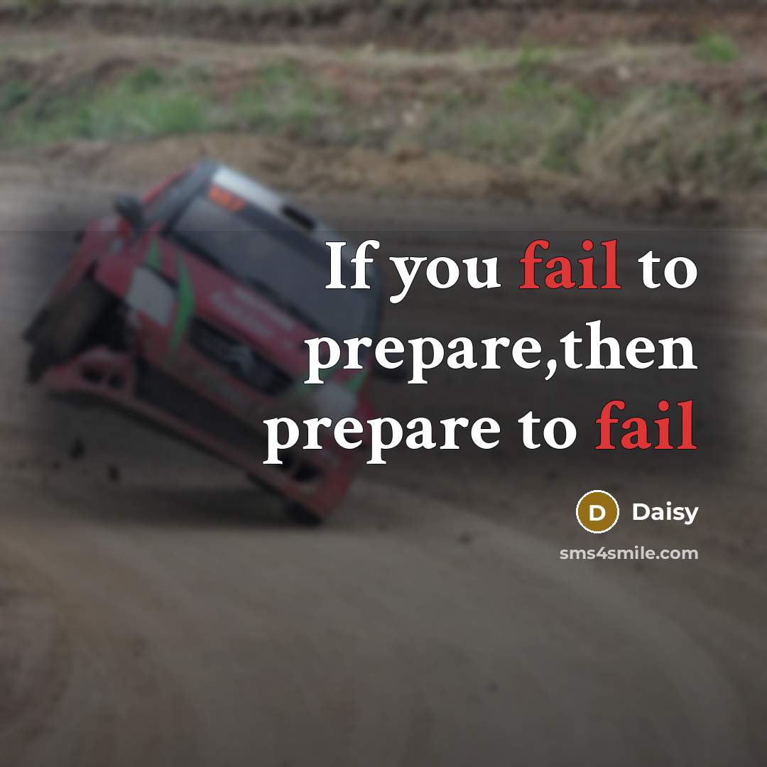 “If you fail to prepare,then prepare to fail” quote by Daisy