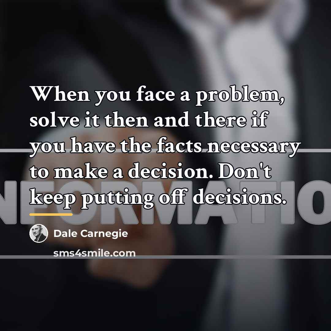 “When you face a problem, solve it then and there…” quote by Dale Carnegie
