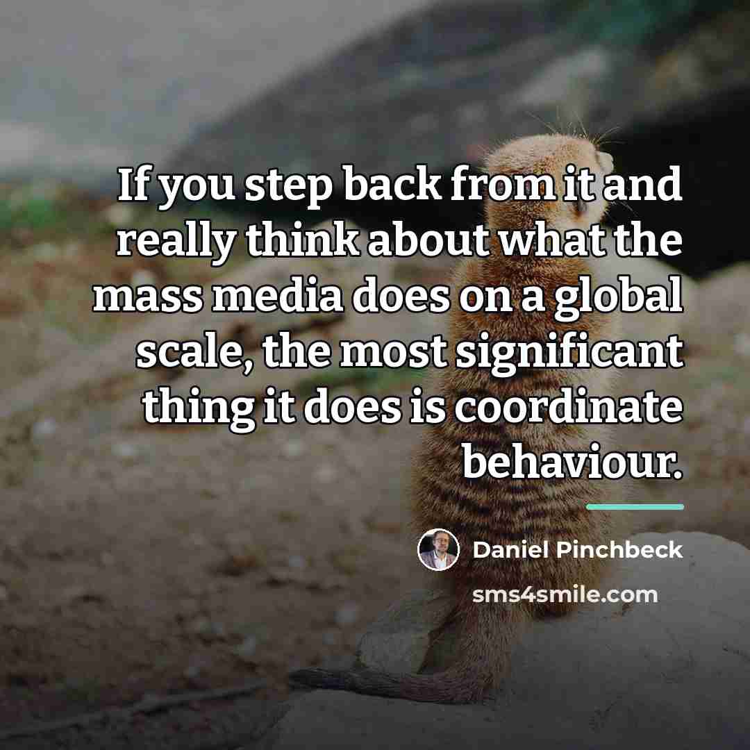 “If you step back from it and really think about…” quote by Daniel Pinchbeck