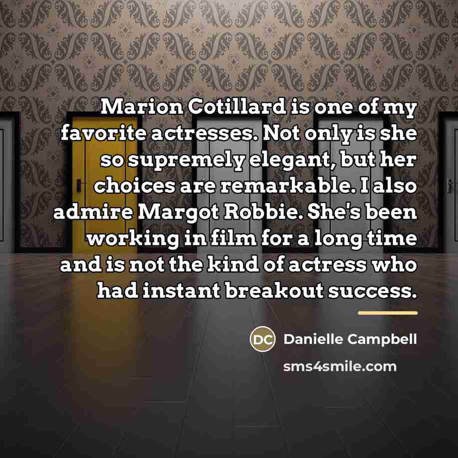 “Marion Cotillard is one of my favorite actresses. Not only…” quote by Danielle Campbell