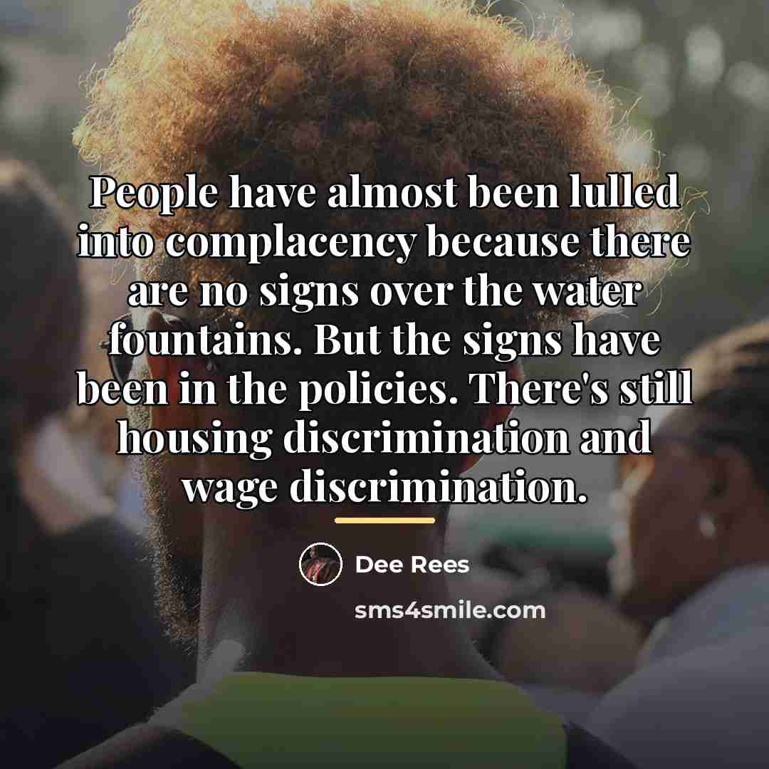 “People have almost been lulled into complacency because there are…” quote by Dee Rees