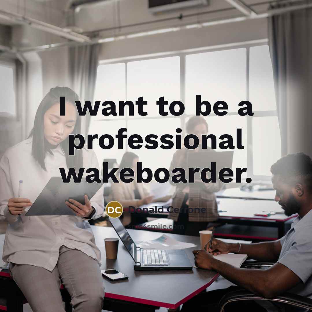 “I want to be a professional wakeboarder.…” quote by Donald Cerrone