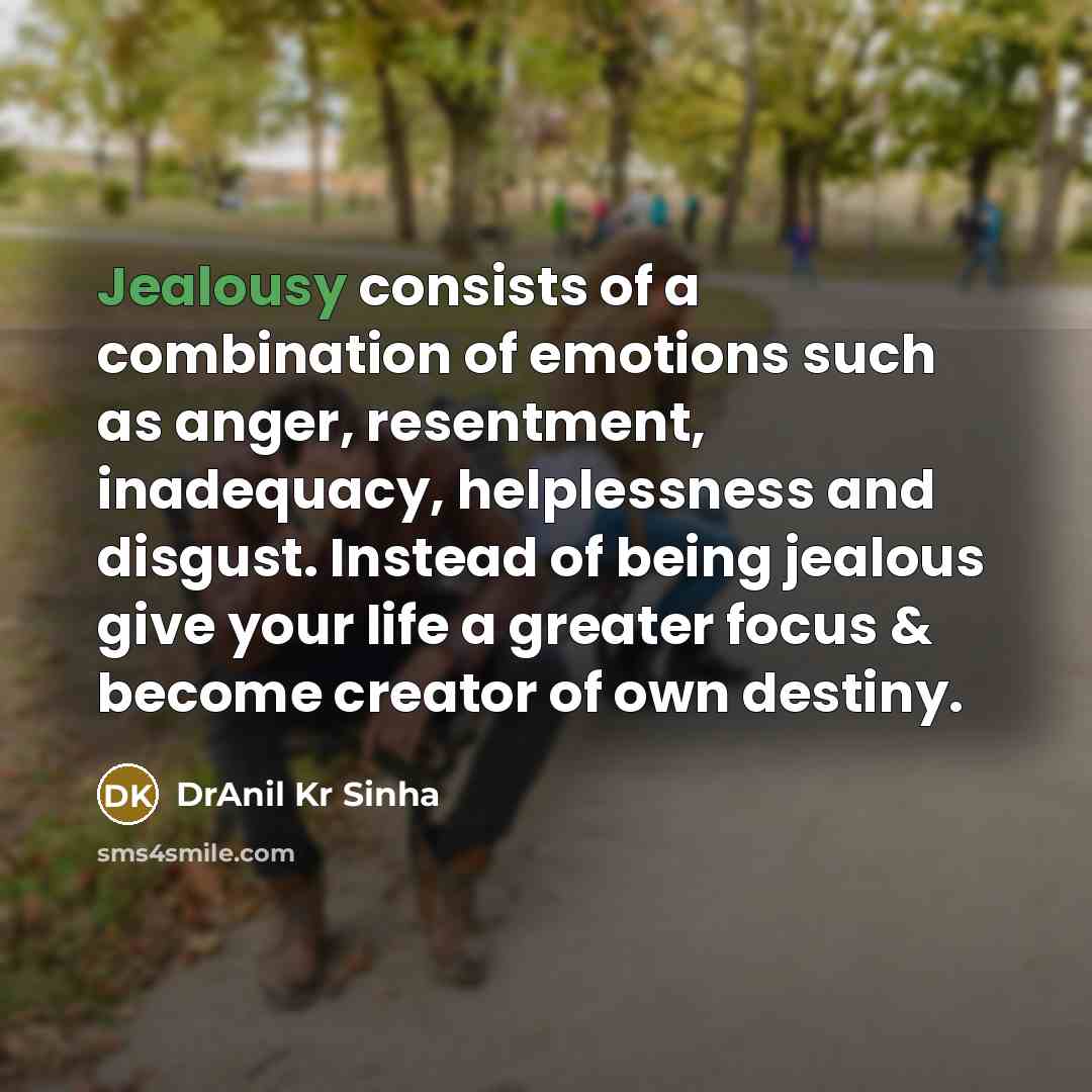 “Jealousy consists of a combination of emotions such as anger,…” quote by DrAnil Kr Sinha
