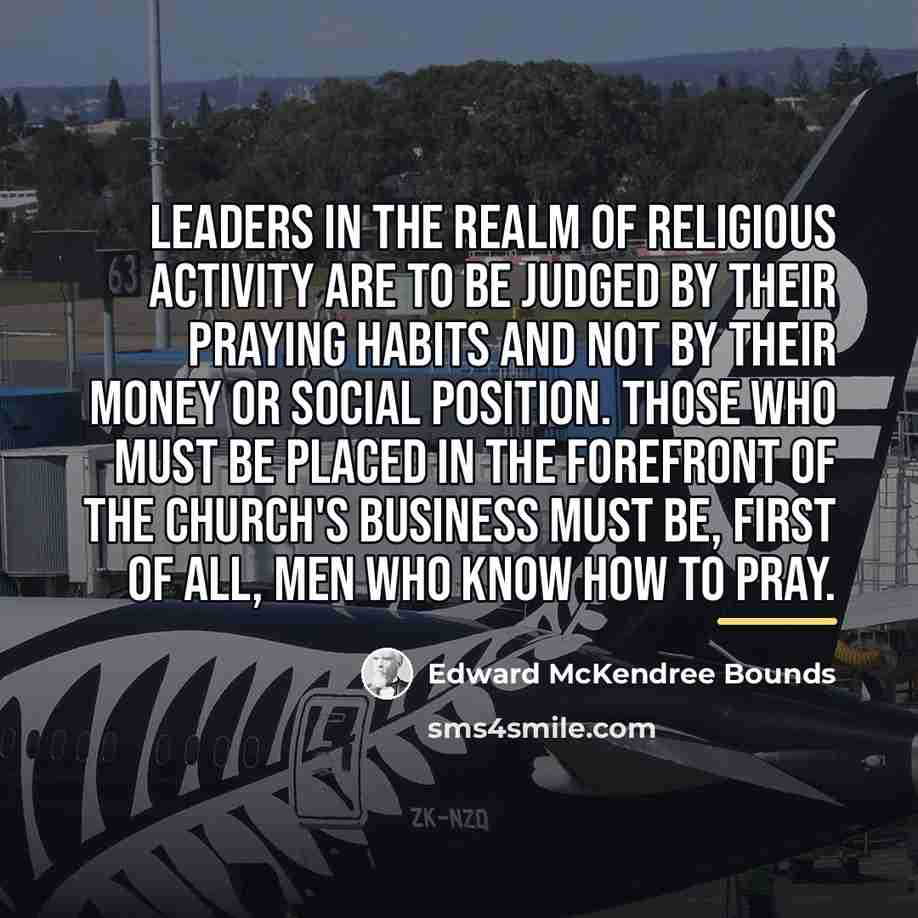 “Leaders in the realm of religious activity are to be…” quote by Edward McKendree Bounds
