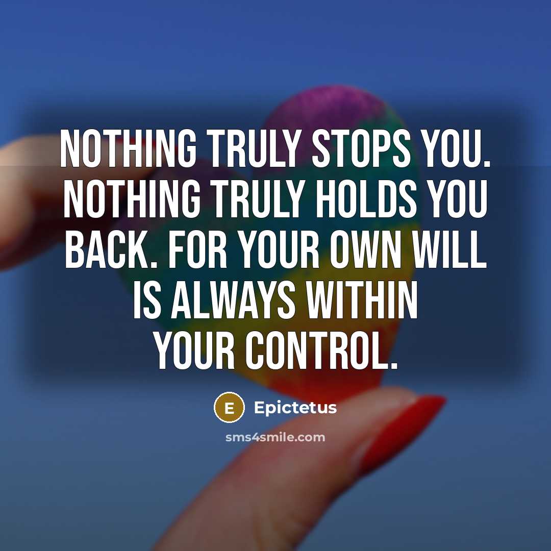 “Nothing truly stops you. Nothing truly holds you back. For…” quote by Epictetus