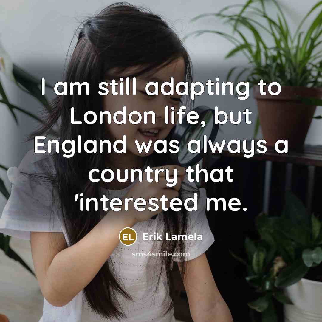 “I am still adapting to London life, but England was…” quote by Erik Lamela