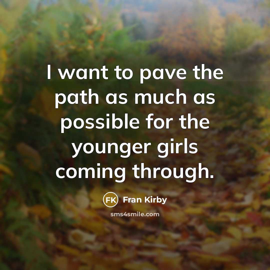 “I want to pave the path as much as possible…” quote by Fran Kirby