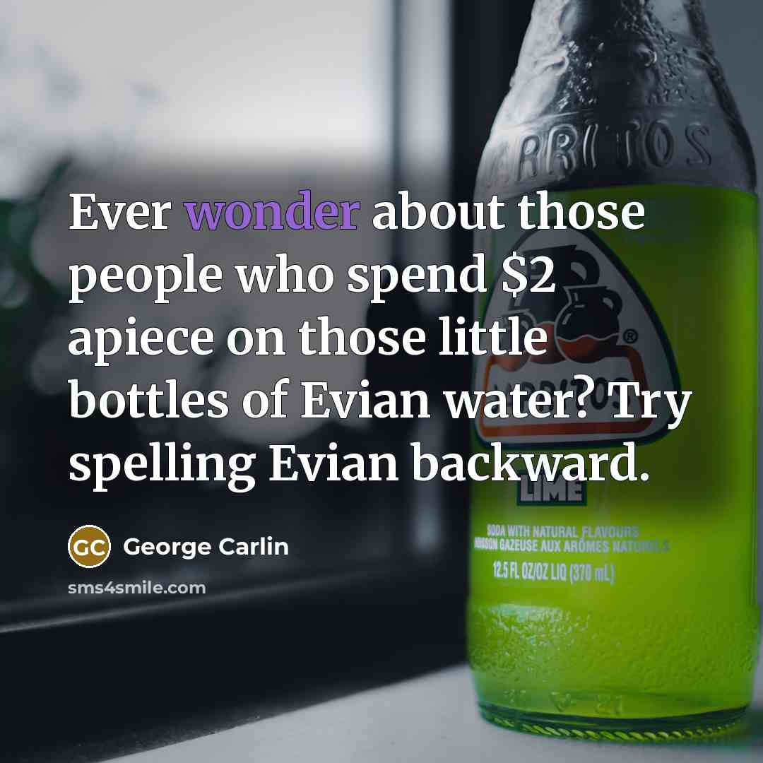 “Ever wonder about those people who spend $2 apiece on…” quote by George Carlin