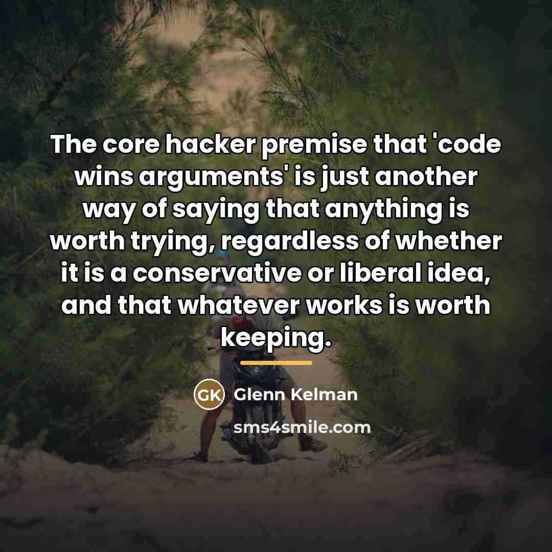 “The core hacker premise that 'code wins arguments' is just…” quote by Glenn Kelman